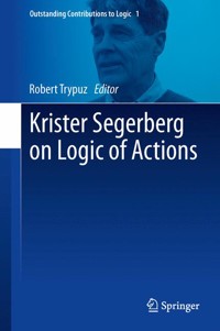Krister Segerberg on Logic of Actions - - E-Book