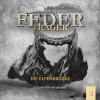Die Elfenbrücke - Federträger, Folge 4 (Ungekürzt) - Stephanie Pelzer-Bartosch - Hörbuch