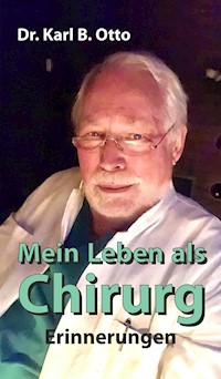 Mein Leben als Chirurg - Dr. Karl B. Otto - E-Book