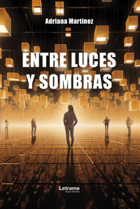 Entre luces y sombras - Adriana Martínez - E-Book