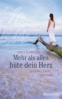 Mehr als alles hüte dein Herz - Stacy Eldredge - E-Book
