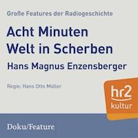 Acht Minuten Welt in Scherben - Hans Magnus Enzensberger - Hörbuch