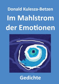 Im Mahlstrom der Emotionen - Donald Kulesza-Betzen - E-Book