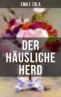 Der häusliche Herd - Emile Zola - E-Book