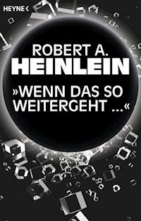 „Wenn das so weitergeht …“ - Robert A. Heinlein - E-Book