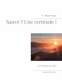 Sauvé ? Une certitude ! - Wilbert Kreiss - E-Book