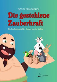 Die gestohlene Zauberkraft - Astrid Zingerle - E-Book