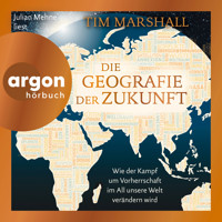 Die Geografie der Zukunft - Wie der Kampf um Vorherrschaft im All unsere Welt verändern wird (Ungekürzte Lesung) - Tim Marshall - Hörbuch