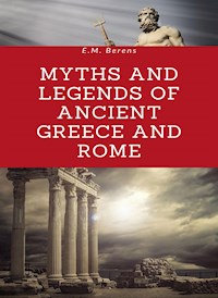 Myths and Legends of Ancient Greece and Rome (translated) - E. M. Berens - E-Book