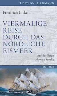 Viermalige Reise durch das nördliche Eismeer - Friedrich Litke - E-Book