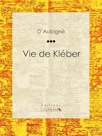 Vie de Kléber - Jean-André Merle d'Aubigné - E-Book