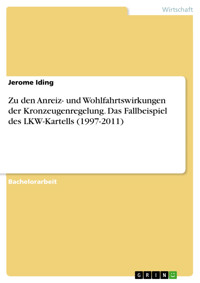 Zu den Anreiz- und Wohlfahrtswirkungen der Kronzeugenregelung. Das Fallbeispiel des LKW-Kartells (1997-2011) - Jerome Iding - E-Book
