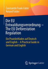 Die EU Entwaldungsverordnung – The EU Deforestation Regulation - Constantin Frank-Fahle - E-Book