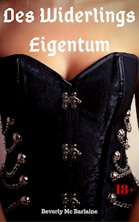 Des Widerlings Eigentum - Beverly Mc Barlaine - E-Book