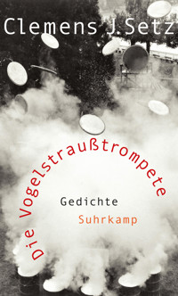 Die Vogelstraußtrompete - Clemens J. Setz - E-Book