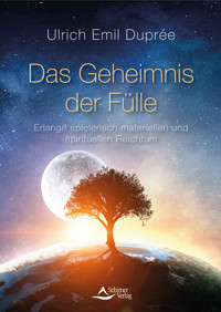 Das Geheimnis der Fülle - Ulrich Emil Duprée - E-Book