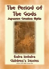 THE PERIOD OF THE GODS - Creation Myths from Ancient Japan - Anon E. Mouse - E-Book