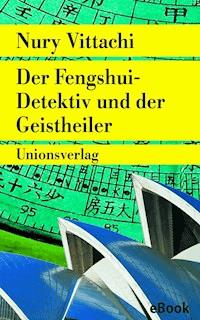 Der Fengshui-Detektiv und der Geistheiler - Nury Vittachi - E-Book