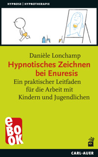 Hypnotisches Zeichnen bei Enuresis - Danièle Lonchamp - E-Book