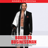 Boxer to Businessman - Angel Carmona - Hörbuch
