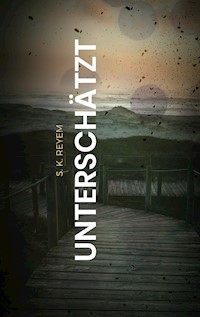 Unterschätzt - S. K. Reyem - E-Book