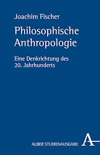 Philosophische Anthropologie - Joachim Fischer - E-Book