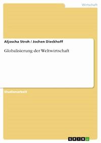 Globalisierung der Weltwirtschaft - Aljoscha Stroh - E-Book