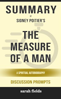Summary of The Measure of a Man: A Spiritual Autobiography by Sidney Poitier : Discussion Prompts - Sarah Fields - E-Book