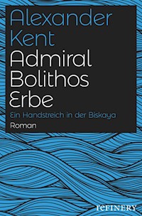Admiral Bolithos Erbe - Alexander Kent - E-Book
