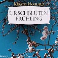Kirschblütenfrühling (Ungekürzt) - Kerstin Hohlfeld - Hörbuch