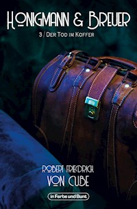 Honigmann & Breuer - Teil 3: Der Tod im Koffer - Robert Friedrich von Cube - E-Book