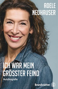 Ich war mein größter Feind - Adele Neuhauser - E-Book
