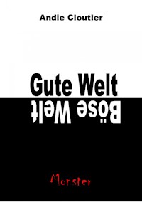 Gute Welt, böse Welt - Andie Cloutier - E-Book