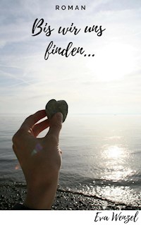 Bis wir uns finden... - Eva Wenzel - E-Book