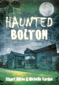 Haunted Bolton - Stuart Hilton - E-Book