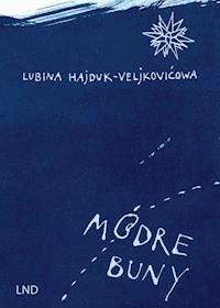 Módre buny - Lubina Hajduk-Veljkovićowa - E-Book