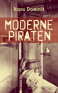 Moderne Piraten - Hans Dominik - E-Book