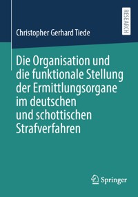 Die Organisation und die funktionale Stellung der Ermittlungsorgane im deutschen und schottischen Strafverfahren - Christopher Gerhard Tiede - E-Book