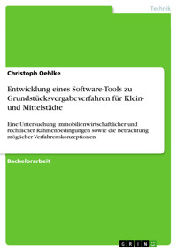 Entwicklung eines Software-Tools zu Grundstücksvergabeverfahren für Klein- und Mittelstädte - Christoph Oehlke - E-Book