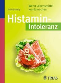 Histamin-Intoleranz - Thilo Schleip - E-Book