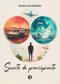 Suerte de principiante - Karkas Freddolino - E-Book