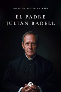 El padre Julián Badell - Nicolás Roger Falcón - E-Book