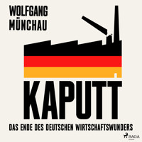 Kaputt: Das Ende des deutschen Wirtschaftswunders - Wolfgang Münchau - Hörbuch