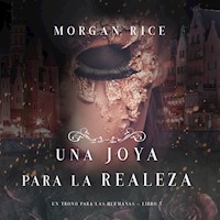 Una Joya para La Realeza (Un Trono para Las Hermanas--Libro Cinco) - Morgan Rice - Hörbuch