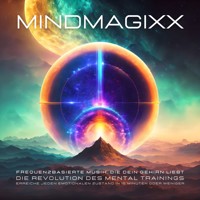 mindMAGIXX - Frequenzbasierte Musik, die Ihr Gehirn liebt - mindMAGIXX Biofrequenzen - Hörbuch