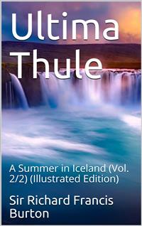 Ultima Thule; vol. 2/2 / or A Summer in Iceland - Sir Richard Francis Burton - E-Book