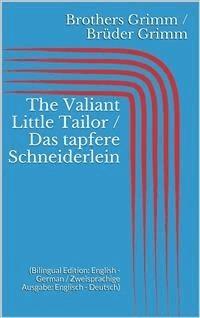 The Valiant Little Tailor / Das tapfere Schneiderlein (Bilingual Edition: English - German / Zweisprachige Ausgabe: Englisch - Deutsch) - Grimm Jacob - E-Book