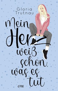 Mein Herz weiß schon, was es tut - Gloria Trutnau - E-Book