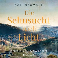 Die Sehnsucht nach Licht (ungekürzt) - Kati Naumann - Hörbuch