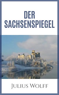 Der Sachsenspiegel - Julius Wolff - E-Book